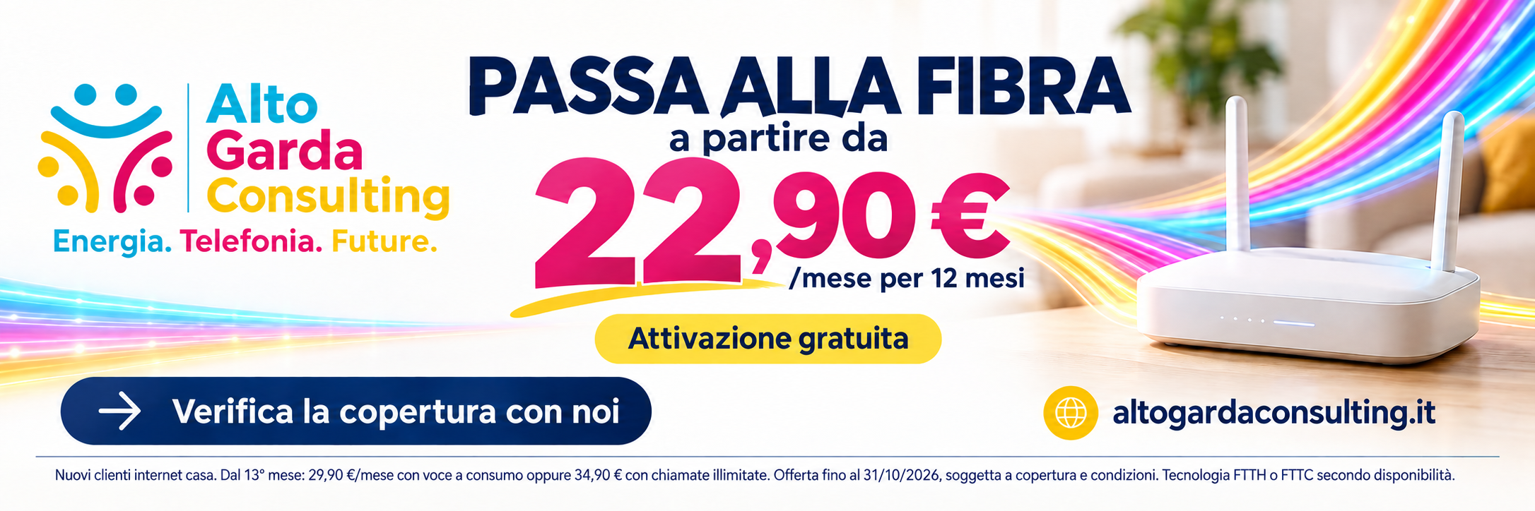Alto Garda Consulting: passa alla fibra a partire da 22,90 euro al mese per 12 mesi, con attivazione gratuita. Verifica la copertura con noi.